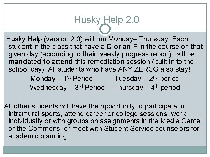 Husky Help 2. 0 Husky Help (version 2. 0) will run Monday– Thursday. Each