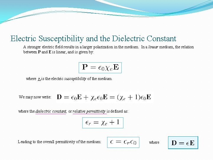 Electric Susceptibility and the Dielectric Constant A stronger electric field results in a larger