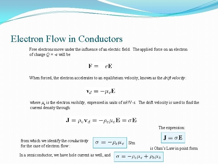 Electron Flow in Conductors Free electrons move under the influence of an electric field.