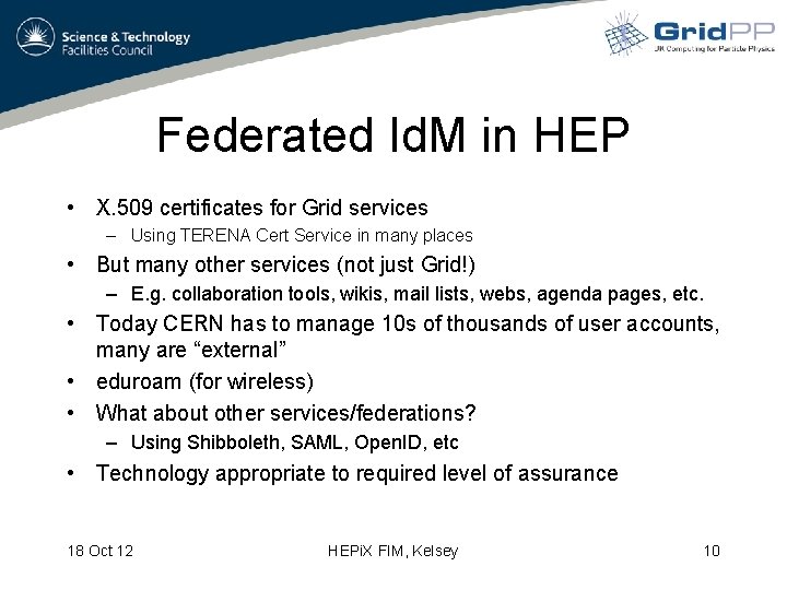 Federated Id. M in HEP • X. 509 certificates for Grid services – Using