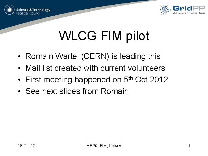 WLCG FIM pilot • • Romain Wartel (CERN) is leading this Mail list created