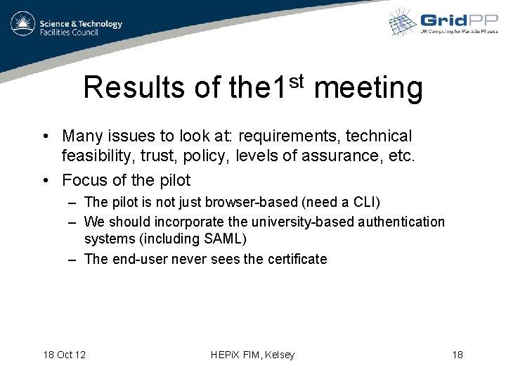 Results of the 1 st meeting • Many issues to look at: requirements, technical