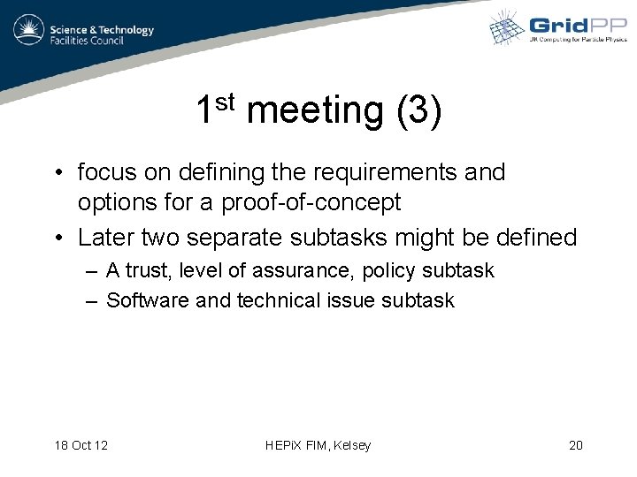1 st meeting (3) • focus on defining the requirements and options for a
