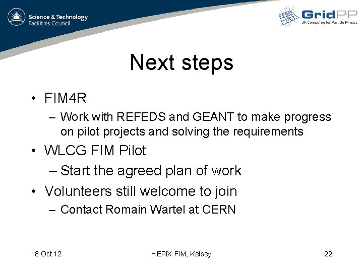 Next steps • FIM 4 R – Work with REFEDS and GEANT to make