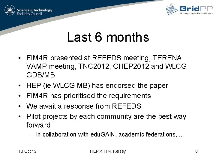 Last 6 months • FIM 4 R presented at REFEDS meeting, TERENA VAMP meeting,