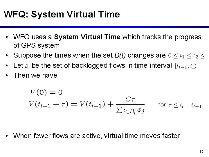 WFQ: System Virtual Time • WFQ uses a System Virtual Time which tracks the
