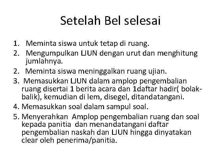 Setelah Bel selesai 1. Meminta siswa untuk tetap di ruang. 2. Mengumpulkan LJUN dengan