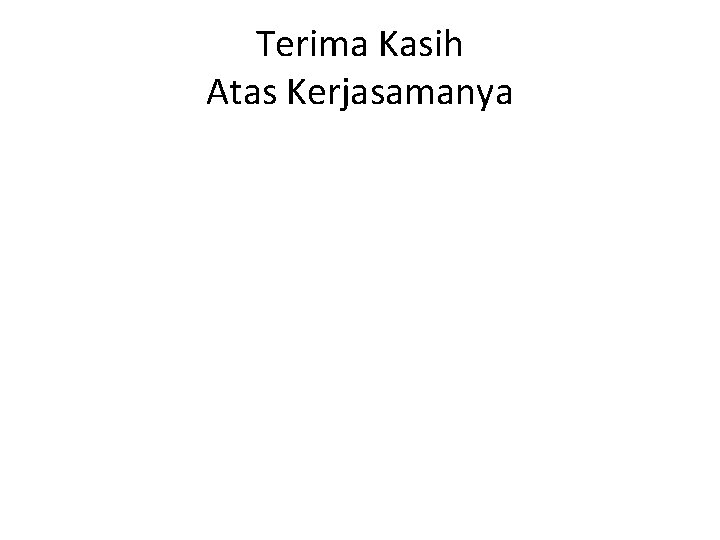 Terima Kasih Atas Kerjasamanya 