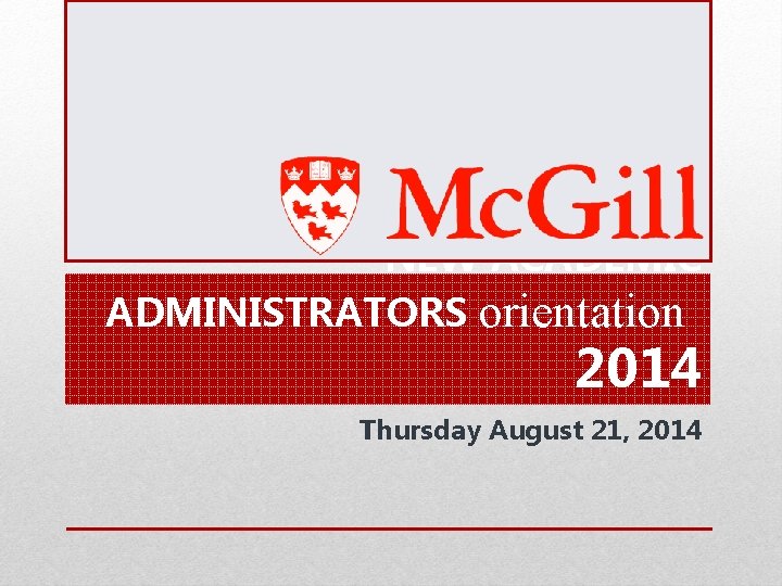 NEW ACADEMIC ADMINISTRATORS orientation 2014 Thursday August 21, 2014 