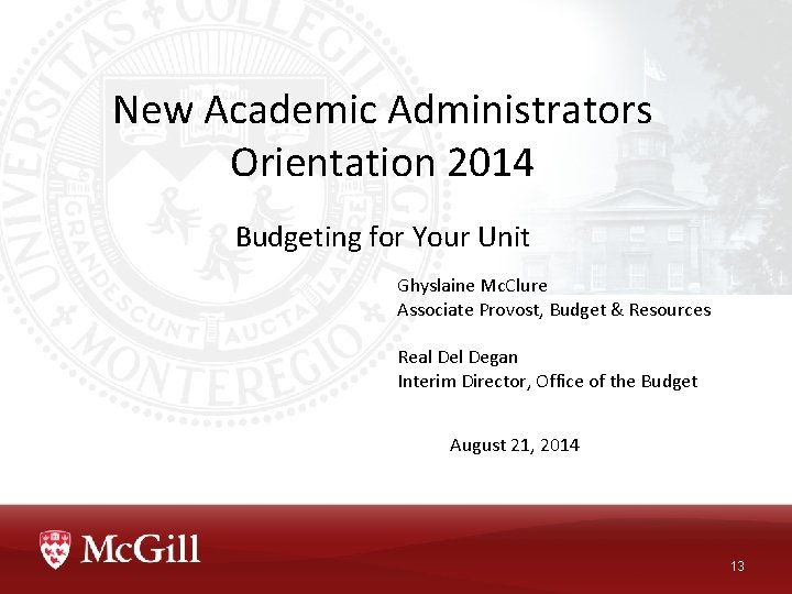 New Academic Administrators Orientation 2014 Budgeting for Your Unit Ghyslaine Mc. Clure Associate Provost,