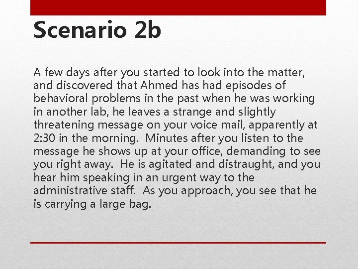 Scenario 2 b A few days after you started to look into the matter,