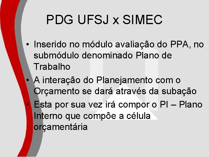 PDG UFSJ x SIMEC • Inserido no módulo avaliação do PPA, no submódulo denominado