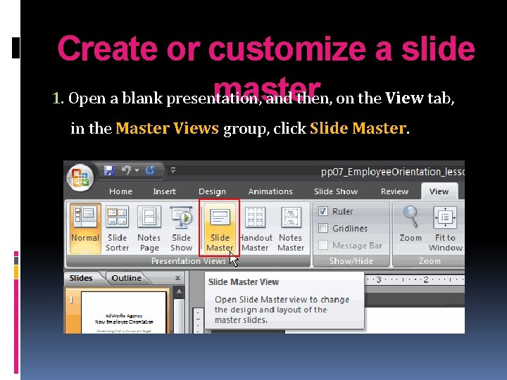 Create or customize a slide master 1. Open a blank presentation, and then, on