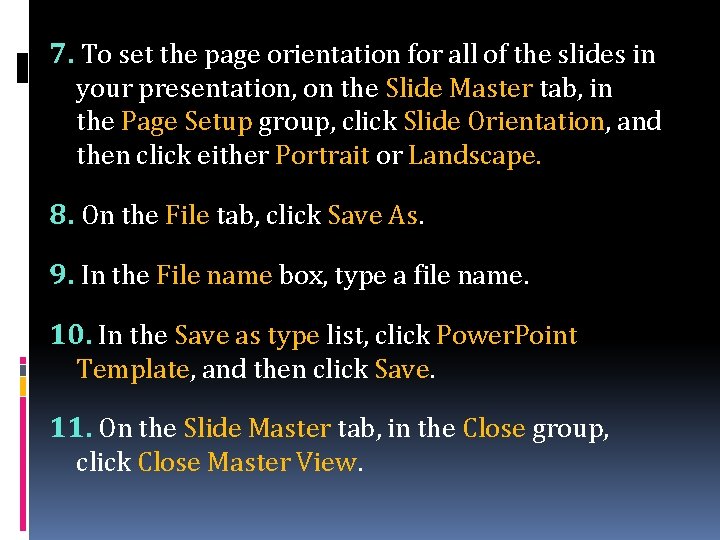 7. To set the page orientation for all of the slides in your presentation,