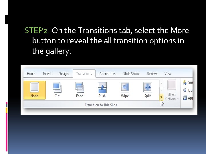 STEP 2. On the Transitions tab, select the More button to reveal the all