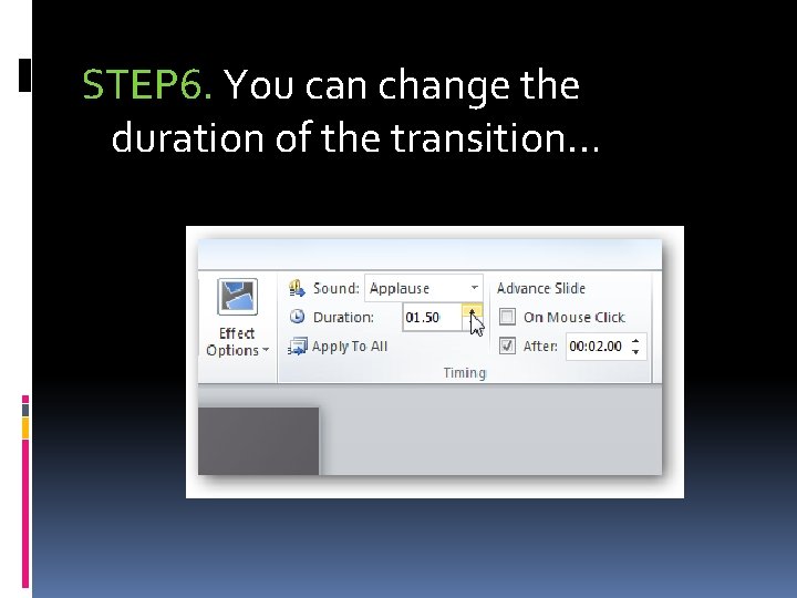 STEP 6. You can change the duration of the transition… 