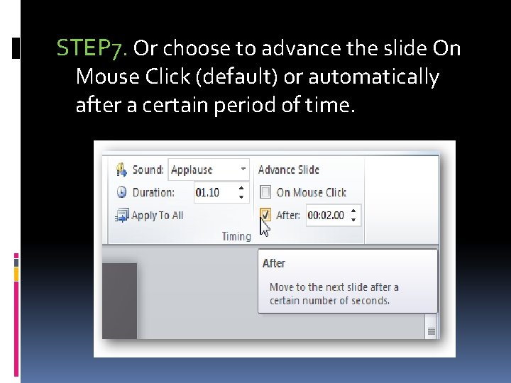 STEP 7. Or choose to advance the slide On Mouse Click (default) or automatically