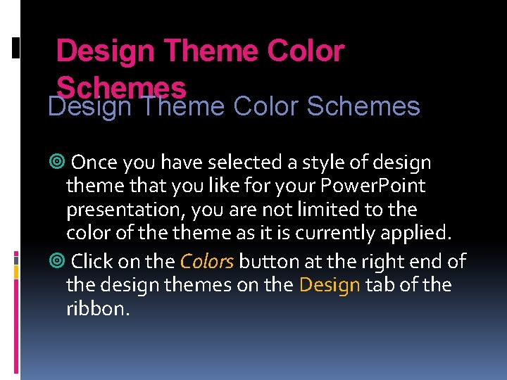 Design Theme Color Schemes Once you have selected a style of design theme that