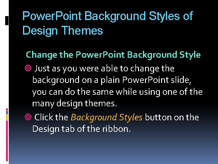 Power. Point Background Styles of Design Themes Change the Power. Point Background Style Just