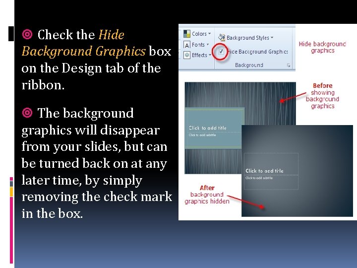  Check the Hide Background Graphics box on the Design tab of the ribbon.