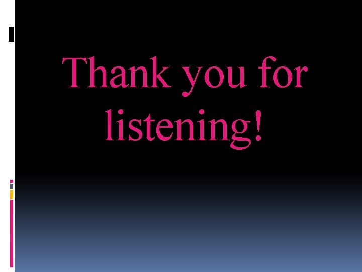 Thank you for listening! 