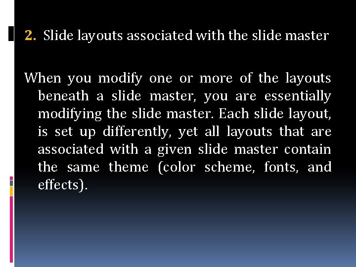 2. Slide layouts associated with the slide master When you modify one or more