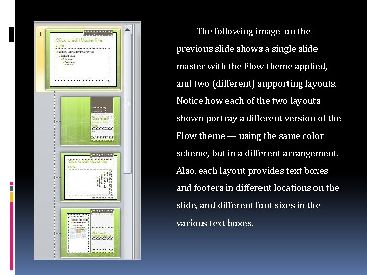 The following image on the previous slide shows a single slide master with the