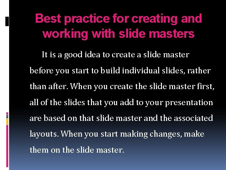 Best practice for creating and working with slide masters It is a good idea