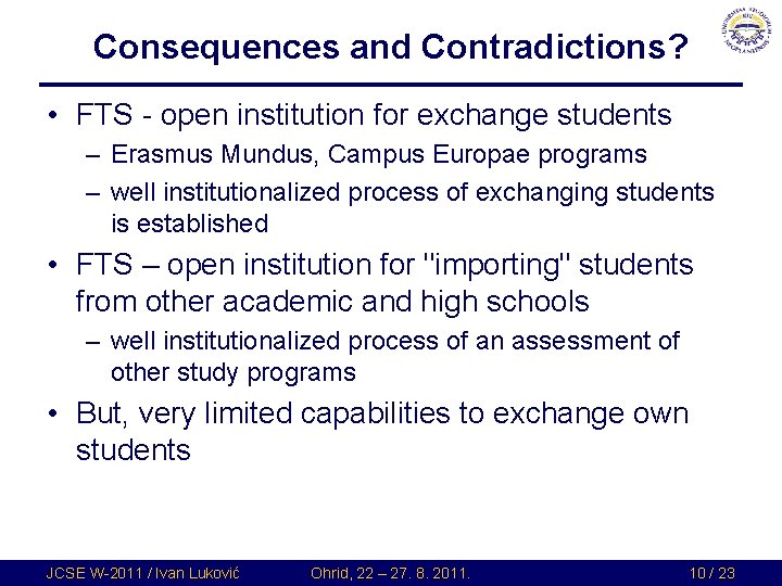 Consequences and Contradictions? • FTS - open institution for exchange students – Erasmus Mundus, Consequences and Contradictions? • FTS - open institution for exchange students – Erasmus Mundus,