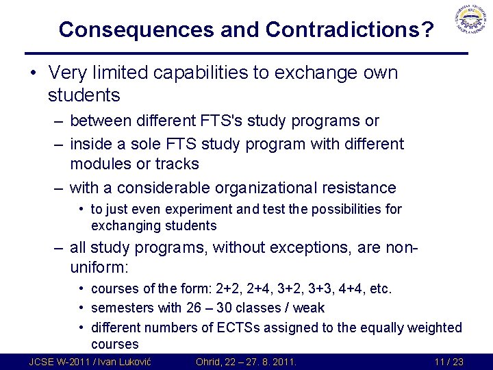 Consequences and Contradictions? • Very limited capabilities to exchange own students – between different Consequences and Contradictions? • Very limited capabilities to exchange own students – between different