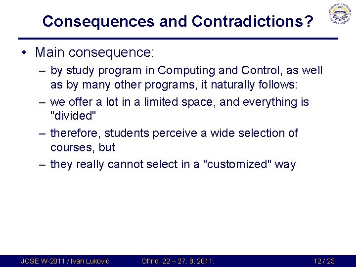Consequences and Contradictions? • Main consequence: – by study program in Computing and Control, Consequences and Contradictions? • Main consequence: – by study program in Computing and Control,