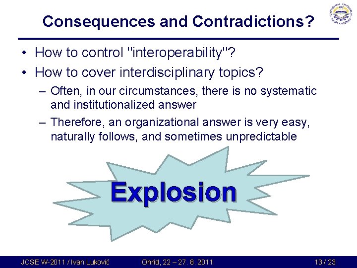 Consequences and Contradictions? • How to control "interoperability"? • How to cover interdisciplinary topics? Consequences and Contradictions? • How to control "interoperability"? • How to cover interdisciplinary topics?