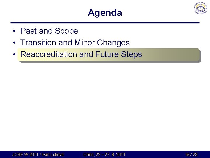 Agenda • Past and Scope • Transition and Minor Changes • Reaccreditation and Future Agenda • Past and Scope • Transition and Minor Changes • Reaccreditation and Future