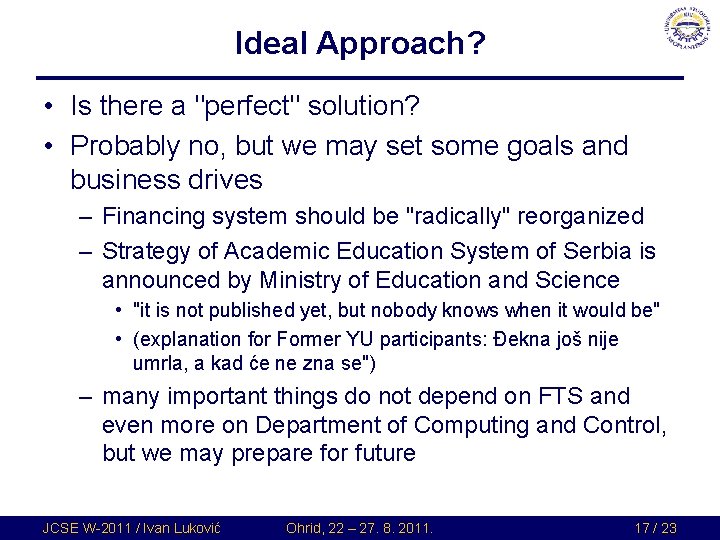 Ideal Approach? • Is there a "perfect" solution? • Probably no, but we may Ideal Approach? • Is there a "perfect" solution? • Probably no, but we may