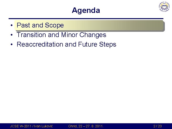 Agenda • Past and Scope • Transition and Minor Changes • Reaccreditation and Future Agenda • Past and Scope • Transition and Minor Changes • Reaccreditation and Future