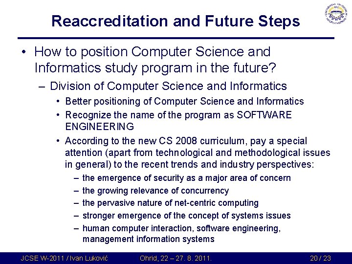 Reaccreditation and Future Steps • How to position Computer Science and Informatics study program Reaccreditation and Future Steps • How to position Computer Science and Informatics study program