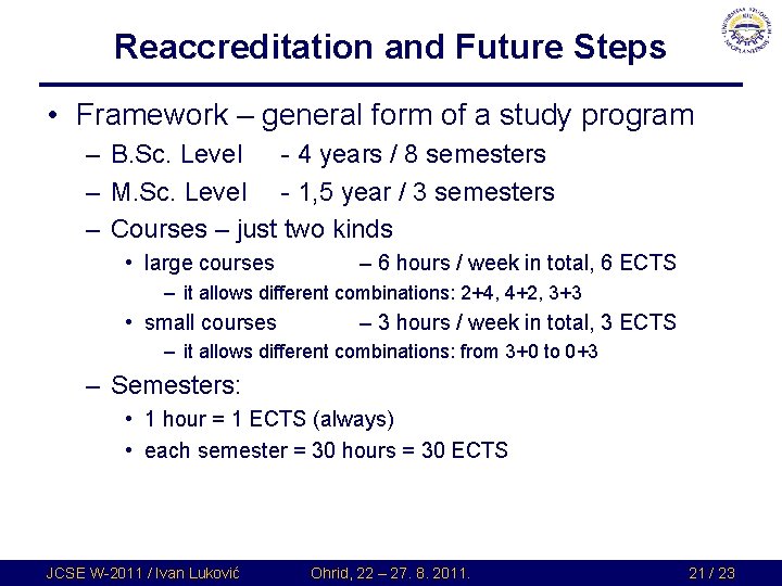 Reaccreditation and Future Steps • Framework – general form of a study program – Reaccreditation and Future Steps • Framework – general form of a study program –
