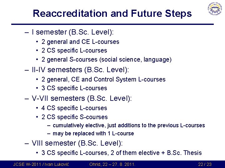 Reaccreditation and Future Steps – I semester (B. Sc. Level): • 2 general and Reaccreditation and Future Steps – I semester (B. Sc. Level): • 2 general and