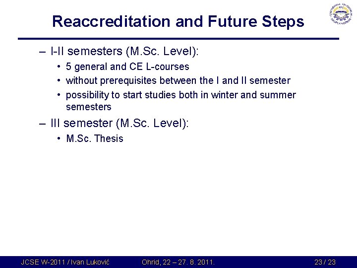 Reaccreditation and Future Steps – I-II semesters (M. Sc. Level): • 5 general and Reaccreditation and Future Steps – I-II semesters (M. Sc. Level): • 5 general and