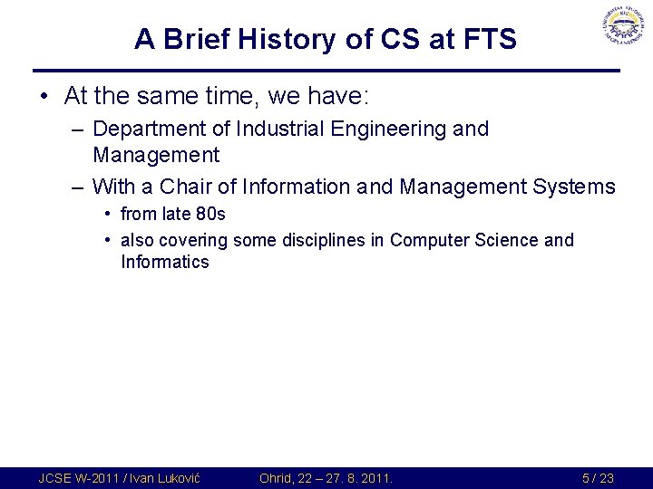 A Brief History of CS at FTS • At the same time, we have: A Brief History of CS at FTS • At the same time, we have: