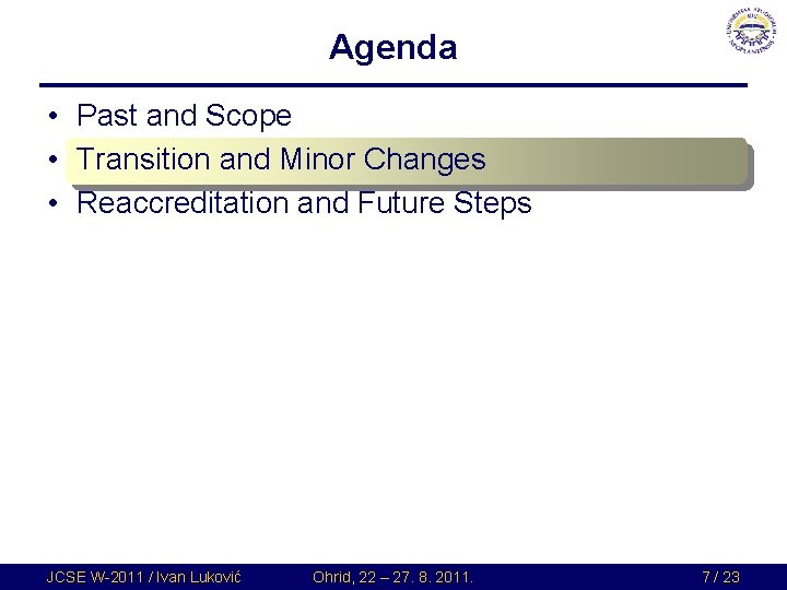 Agenda • Past and Scope • Transition and Minor Changes • Reaccreditation and Future Agenda • Past and Scope • Transition and Minor Changes • Reaccreditation and Future