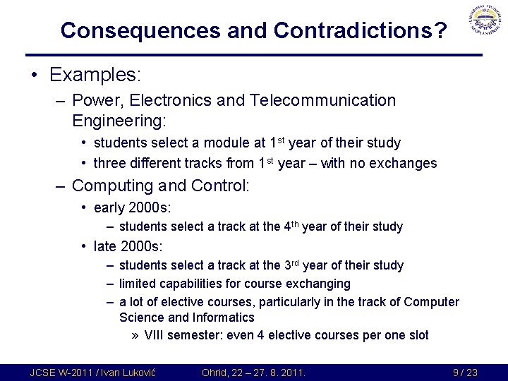 Consequences and Contradictions? • Examples: – Power, Electronics and Telecommunication Engineering: • students select Consequences and Contradictions? • Examples: – Power, Electronics and Telecommunication Engineering: • students select