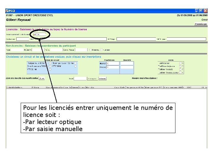 Pour les licenciés entrer uniquement le numéro de licence soit : -Par lecteur optique