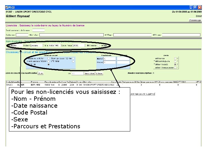 Pour les non-licenciés vous saisissez : -Nom - Prénom -Date naissance -Code Postal -Sexe