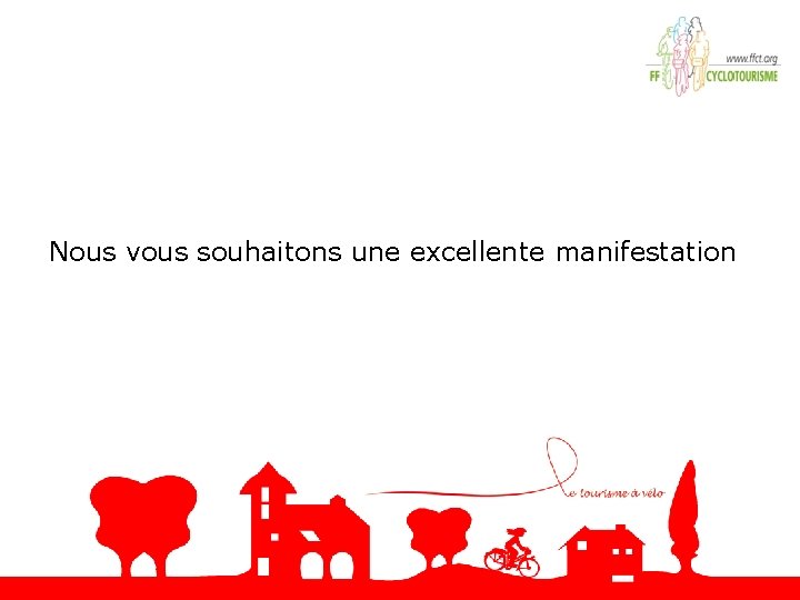 Nous vous souhaitons une excellente manifestation 