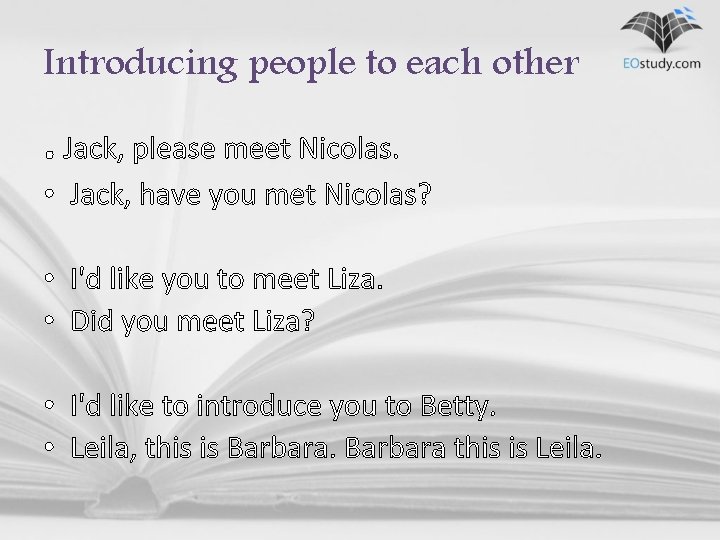 Introducing people to each other . Jack, please meet Nicolas. • Jack, have you