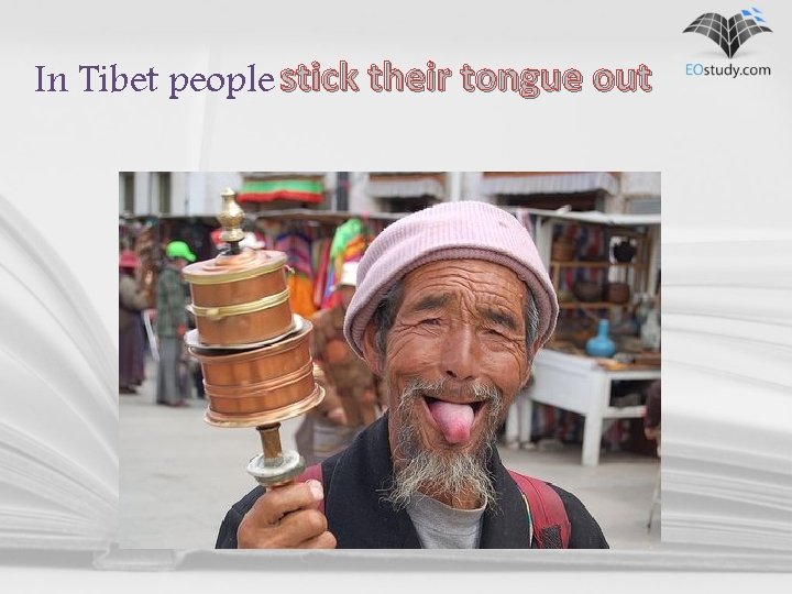 In Tibet people stick their tongue out 