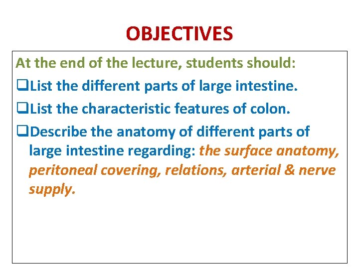 OBJECTIVES At the end of the lecture, students should: q. List the different parts