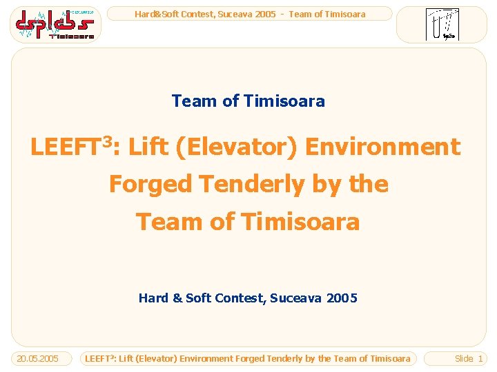 Hard&Soft Contest, Suceava 2005 - Team of Timisoara LEEFT 3: Lift (Elevator) Environment Forged