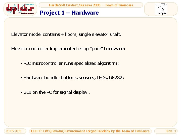 Hard&Soft Contest, Suceava 2005 - Team of Timisoara Project 1 – Hardware Elevator model